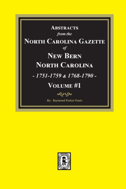 Abstracts from the North Carolina Gazette of New Bern, North Carolina ...