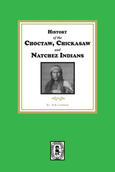 History of the Choctaw, Chickasaw and Natchez Indians