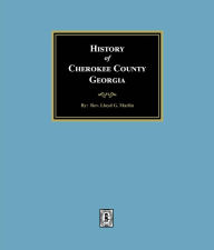 Title: History of Cherokee County, Georgia, Author: Rev. Lloyd G. Marlin