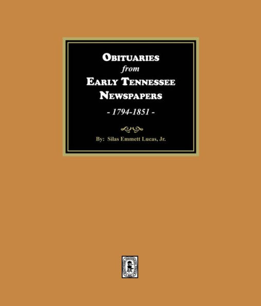 Obituaries from Early Tennessee Newspapers, 1794-1851