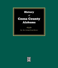 Title: History of Coosa County, Alabama, Author: Rev. George Evans Brewer