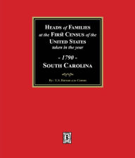 Title: 1790 Census of South Carolina, Heads of Families at the First Census of the U.S., Author: U.S. Bureau of the Census