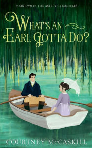 Title: What's an Earl Gotta Do?, Author: Courtney Mccaskill