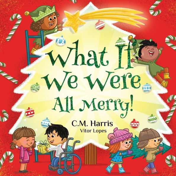 What If We Were All Merry!: A Children's Rhyming Book About Holiday Joy and Togetherness