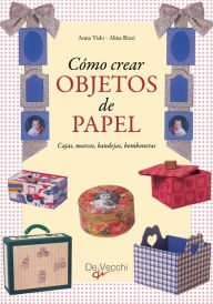 Title: Cómo crear objetos de papel, Author: Anna Vido