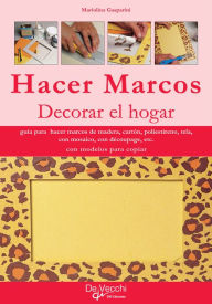 Title: Hacer marcos. Decorar el hogar, Author: Mariolina Gasparini