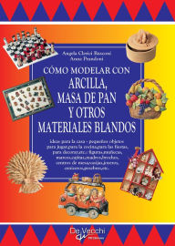 Title: Cómo modelar con arcilla, masa de pan y otros materiales blandos, Author: Angela Clerici Rusconi