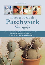 Title: Nuevas ideas de patchwork sin aguja, Author: Mariolina Gasparini