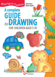 Title: A complete guide drawing to for children aged 5-10, Author: Liliana Grisa