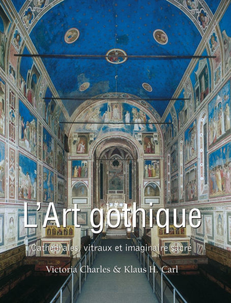 L'Art Gothique: CathÃ¯Â¿Â½drales, vitraux et imaginaire sacrÃ¯Â¿Â½