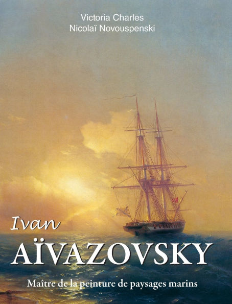 Ivan A�vazovski: Ma�tre de la peinture de paysages marins