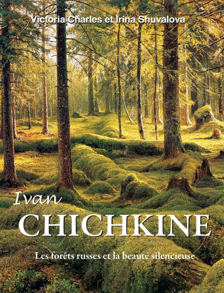 Ivan Chichkine: Les forÃ¯Â¿Â½ts russes et la beautÃ¯Â¿Â½ silencieuse