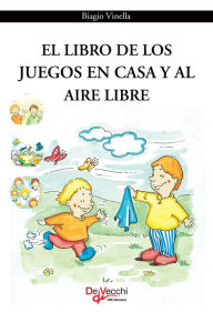 Title: El libro de los juegos en casa y al aire libre, Author: Biagio Vinella