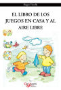 El libro de los juegos en casa y al aire libre