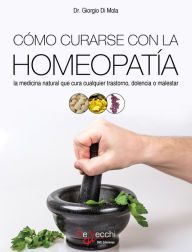 Title: Cómo curarse con la homeopatía, Author: Giorgio Dr. Di Mola