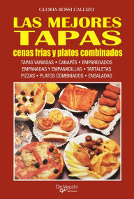 Title: Las mejores tapas, cenas frías y platos combinados, Author: Gloria Rossi Callizo