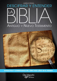 Title: Descifrar y entender la Biblia. Antiguo y nuevo testamento, Author: Aurelio Penna