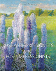 Title: Russian Impressionists and Post-Impressionists, Author: Mikhail Guerman