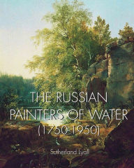 Title: The Russian painters of water 1750-1950, Author: Sutherland Lyall