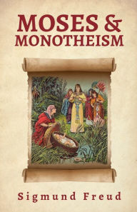 Title: Moses And Monotheism, Author: Sigmund Freud