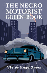 Title: The Negro Motorist Green-Book: 1940 Facsimile Edition, Author: Victor Green