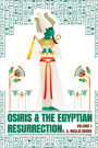 Osiris and the Egyptian Resurrection, Vol. 1