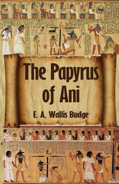 The Egyptian Book of the Dead: The Complete Papyrus of Ani: The Complete Papyrus of Ani