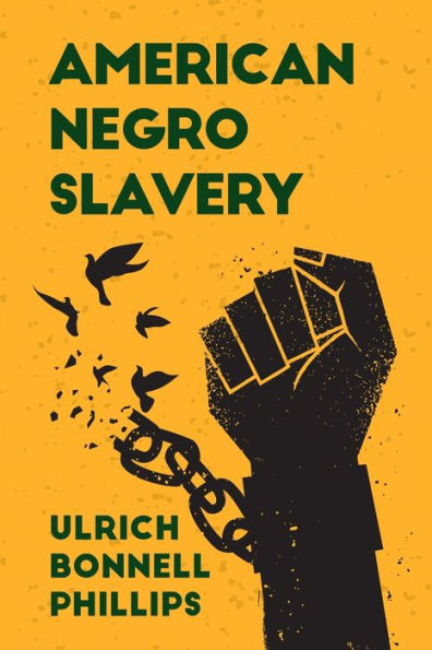 American Negro Slavery: A Survey of the Supply, Employment and Control of Negro Labor as Determined by the Plantation Regime