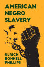 American Negro Slavery: A Survey of the Supply, Employment and Control of Negro Labor as Determined by the Plantation Regime