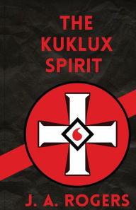 Title: Ku Klux Spirit, Author: J.A Rogers