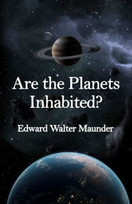 Title: Are the Planets Inhabited?, Author: (Edward) Walter Maunder
