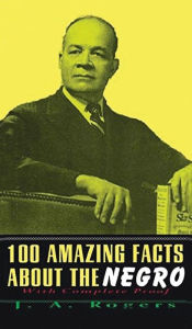 Title: 100 Amazing Facts About The Negro: With Complete Hardcover, Author: J a Rogers