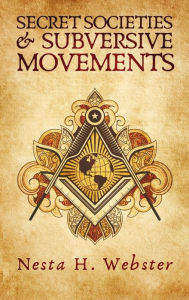 Title: Secret Societies And Subversive Movement Hardcover, Author: Nesta H Webster