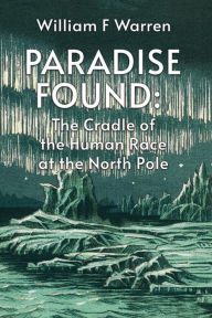 Title: Paradise Found, Author: By William F Warren