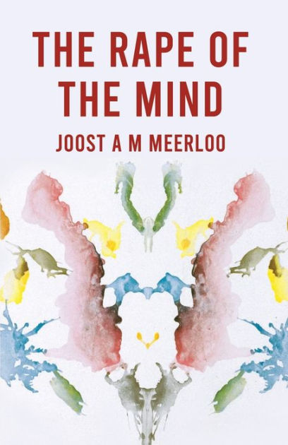 The Rape Of The Mind by By Joost Meerloo, Paperback | Barnes & Noble®