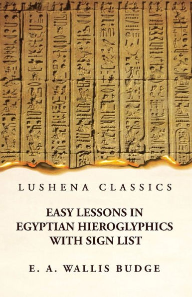 Easy Lessons Egyptian Hieroglyphics With Sign List
