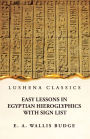 Easy Lessons in Egyptian Hieroglyphics With Sign List