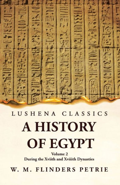 A History of Egypt During the Xviith and Xviiith Dynasties Volume 2