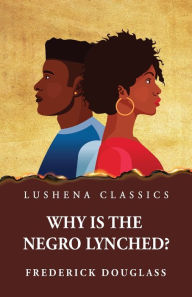 Why Is the Negro Lynched?