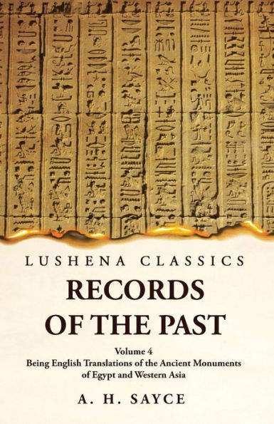 Records of the Past Being English Translations Ancient Monuments Egypt and Western Asia Volume 4