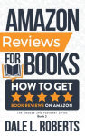 Alternative view 1 of Amazon Reviews for Books: How to Get Book Reviews on Amazon