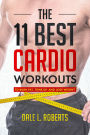 The 11 Best Cardio Workouts: To Burn Fat, Tone Up and Lose Weight