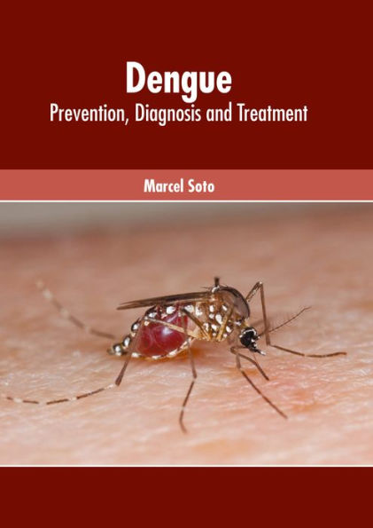 Dengue: Prevention, Diagnosis and Treatment