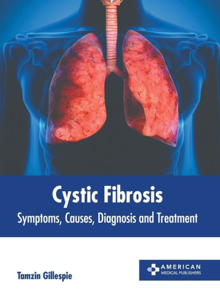 Cystic Fibrosis: Symptoms, Causes, Diagnosis and Treatment