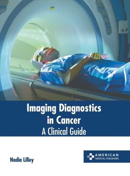 Imaging Diagnostics in Cancer: A Clinical Guide
