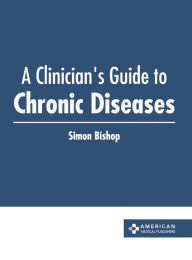 Title: A Clinician's Guide to Chronic Diseases, Author: Simon Bishop