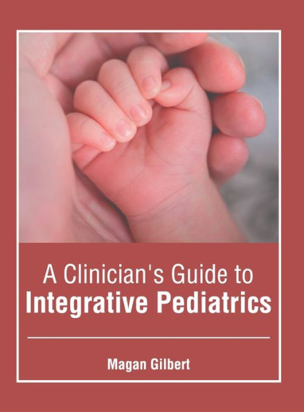 A Clinician's Guide to Integrative Pediatrics