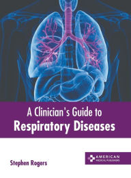 Title: A Clinician's Guide to Respiratory Diseases, Author: Stephen Rogers