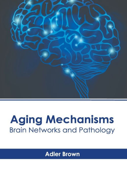 Aging Mechanisms: Brain Networks and Pathology