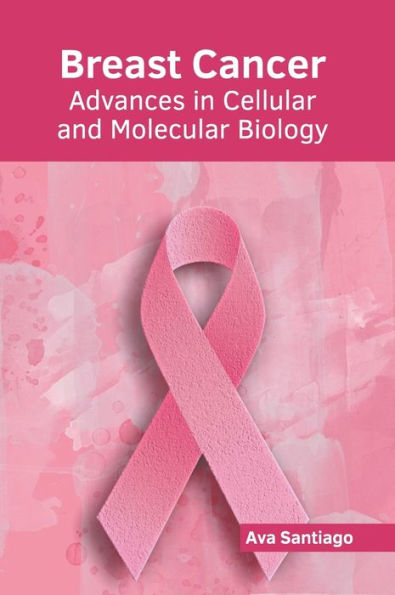 Breast Cancer: Advances in Cellular and Molecular Biology
